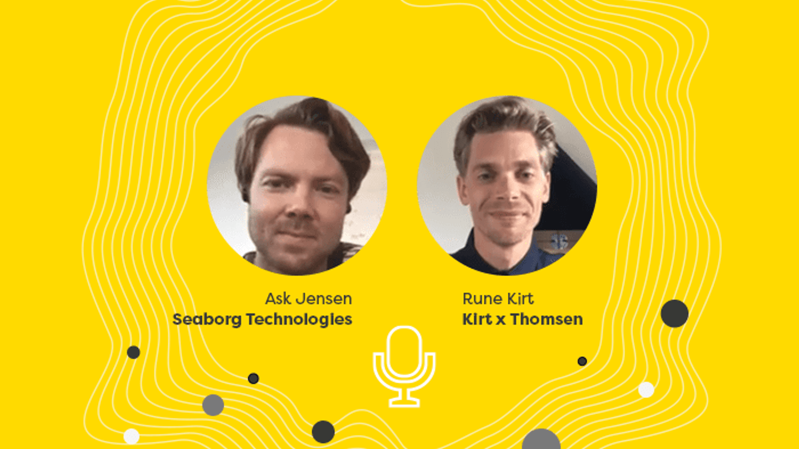 Initiate Talks: Ask Jensen, Seaborg Technologies, and Rune Kirt, Kirt x Thomsen