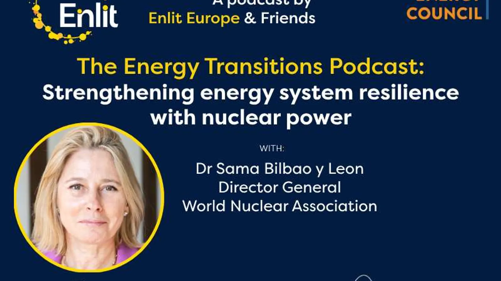 Energy Transitions podcast: Dr Sama Bilbao y Leon - Strengthening energy system resilience through nuclear power