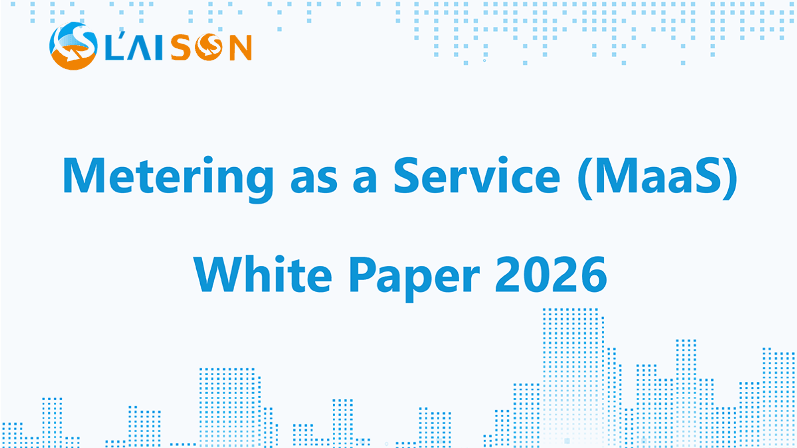 LAISON launches 'Metering as a Service (MaaS) White Paper 2026' to accelerate global sustainable water development