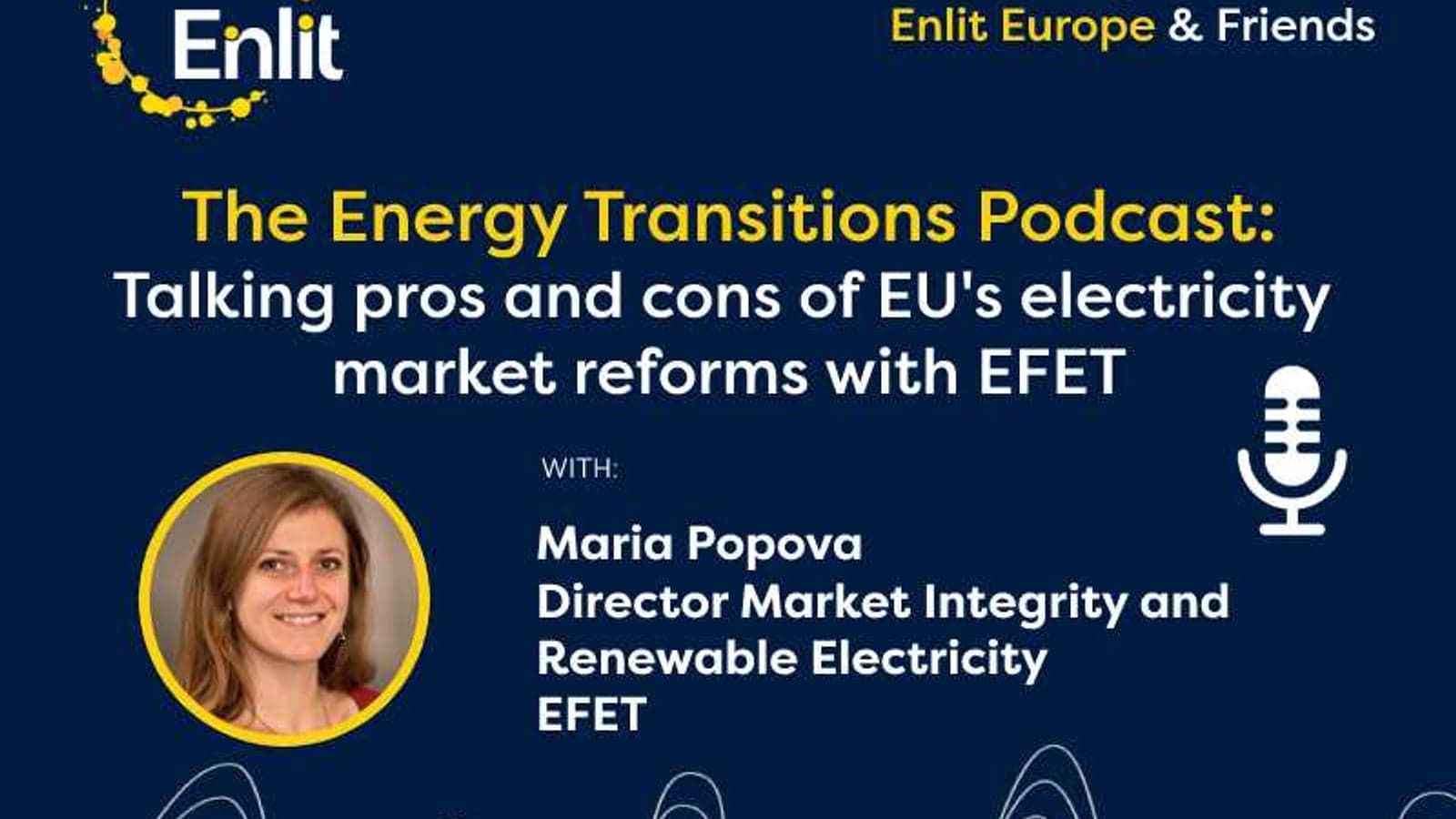 Energy Transitions Podcast: Talking pros and cons of EU's electricity market reforms with EFET